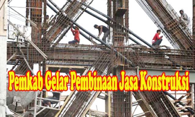 Pemkab Lakukan Pembinaan Terhadap Kontraktor